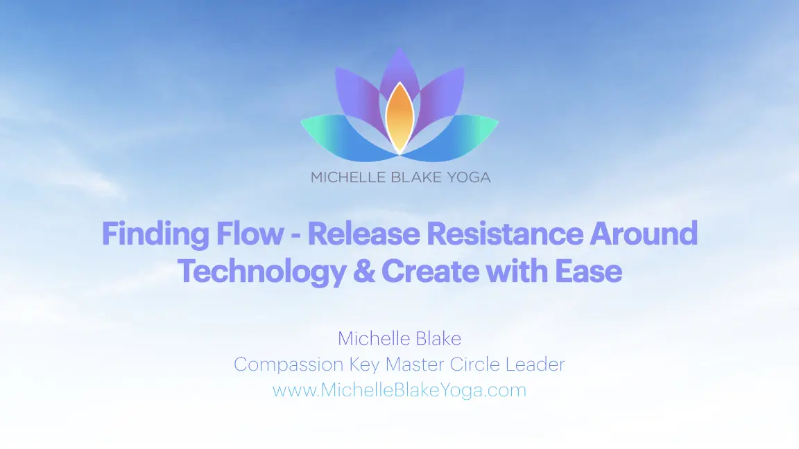 Finding Flow - Release Resistance Around Technology & Create with Ease